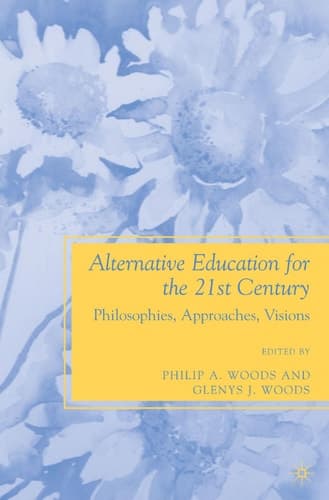 Alternative Education for the 21st Century Philosophies, Approaches, Visions