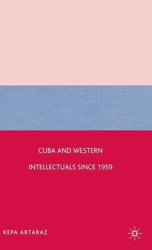 Cuba and Western Intellectuals since 1959