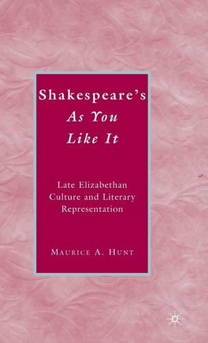 Shakespeare’s As You Like It: Late Elizabethan Culture and Literary Representation