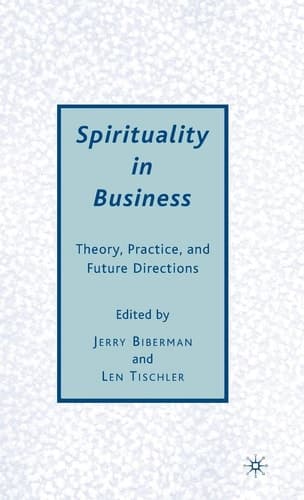 Spirituality in Business: Theory, Practice, and Future Directions