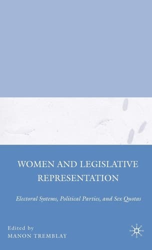 Women and Legislative Representation: Electoral Systems, Political Parties, and Sex Quotas
