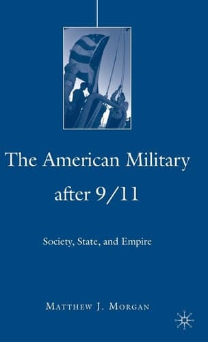 The American Military After 9/11: Society, State, and Empire (The Day That Changed Everything )
