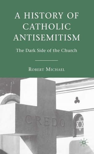 A History of Catholic Antisemitism: The Dark Side of the Church