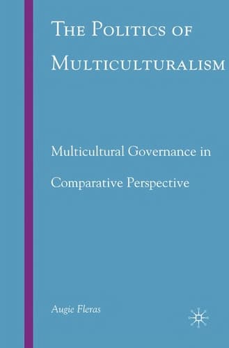 The Politics of Multiculturalism Multicultural Governance in Comparative Perspective