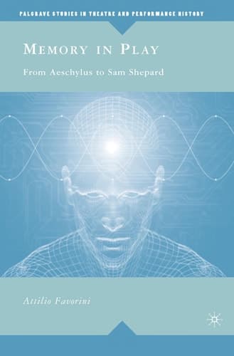 Memory in Play From Aeschylus to Sam Shepard