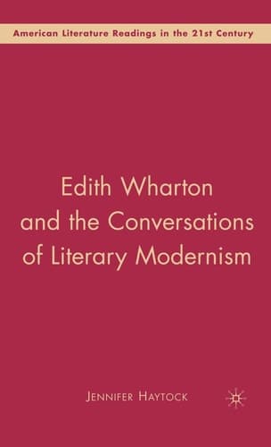 Edith Wharton and the Conversations of Literary Modernism