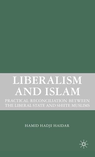 Liberalism and Islam: Practical Reconciliation between the Liberal State and Shiite Muslims
