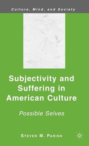 Subjectivity and Suffering in American Culture: Possible Selves (Culture, Mind, and Society)