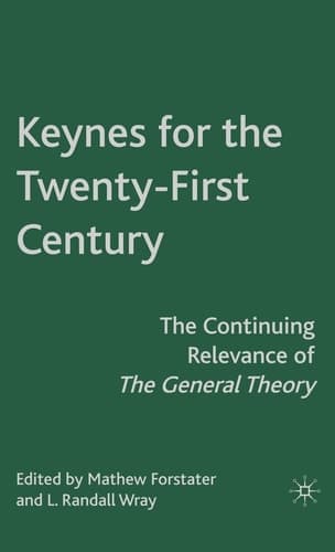 Keynes for the Twenty-First Century: The Continuing Relevance of the General Theory