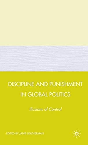 Discipline and Punishment in Global Politics: Illusions of Control