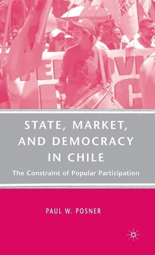 State, Market, and Democracy in Chile: The Constraint of Popular Participation
