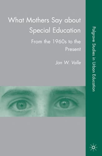 What Mothers Say about Special Education From the 1960s to the Present