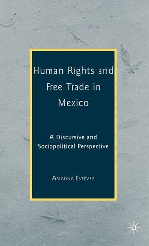 Human Rights and Free Trade in Mexico: A Discursive and Sociopolitical Perspective