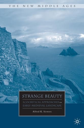 Strange Beauty Ecocritical Approaches to Early Medieval Landscape
