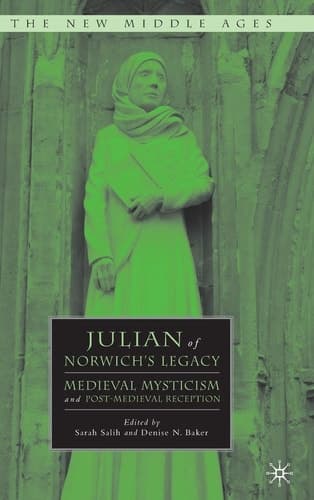 Julian of Norwich's Legacy Medieval Mysticism and Post-Medieval Reception