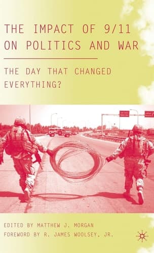 The Impact of 9/11 on Politics and War: The Day that Changed Everything?