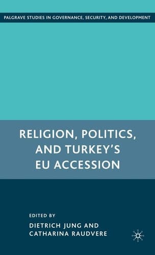 Religion, Politics, and Turkey’s EU Accession (Governance, Security and Development)