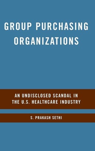 Group Purchasing Organizations An Undisclosed Scandal in the U.S. Healthcare Industry