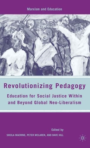Revolutionizing Pedagogy Education for Social Justice Within and Beyond Global Neo-Liberalism