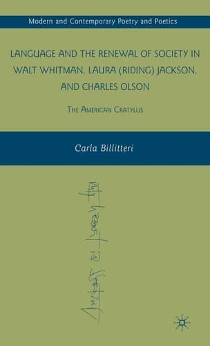 Language and the Renewal of Society in Walt Whitman, Laura (Riding) Jackson, and Charles Olson The American Cratylus