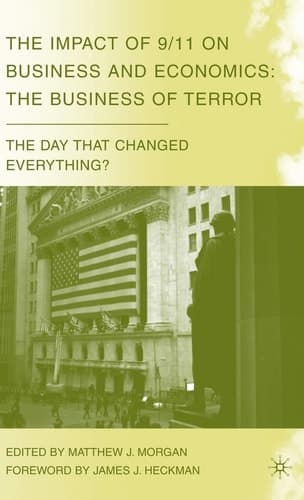 The Impact of 9/11 on Business and Economics The Business of Terror