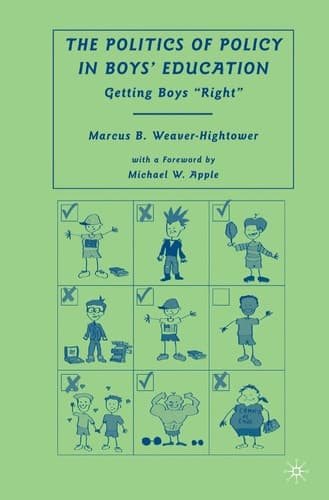 The Politics of Policy in Boys' Education: Getting Boys "Right"