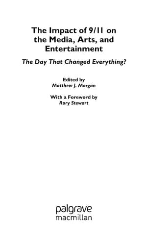 The Impact of 9/11 on the Media, Arts, and Entertainment The Day that Changed Everything?