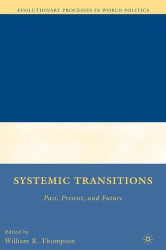 Systemic Transitions: Past, Present, and Future (Evolutionary Processes in World Politics)