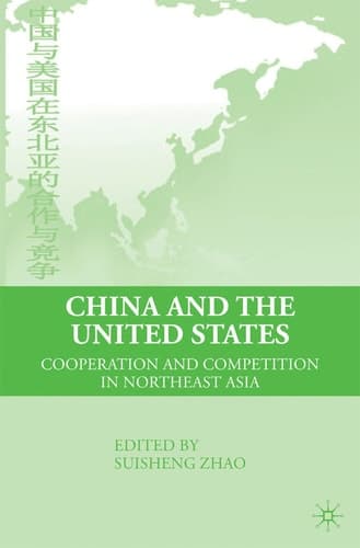 China and the United States: Cooperation and Competition in Northeast Asia