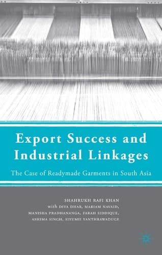 Export Success and Industrial Linkages The Case of Readymade Garments in South Asia