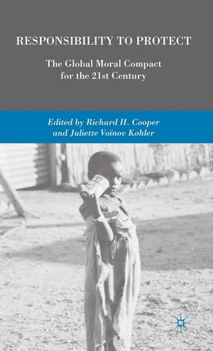 Responsibility to Protect: The Global Moral Compact for the 21st Century