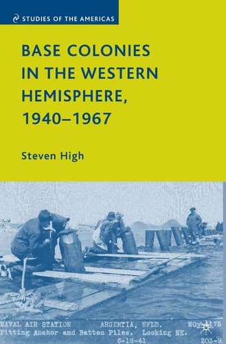 Base Colonies in the Western Hemisphere, 1940–1967 (Studies of the Americas)