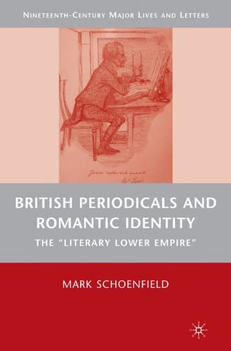 British Periodicals and Romantic Identity The "Literary Lower Empire"