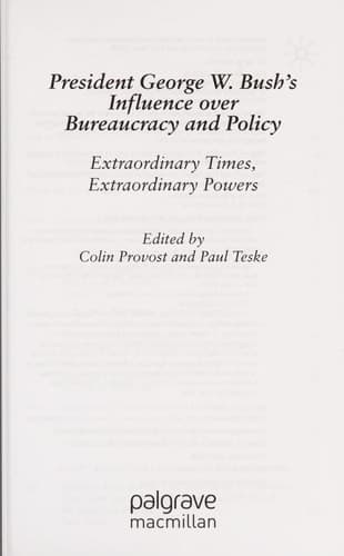 President George W. Bush's Influence over Bureaucracy and Policy Extraordinary Times, Extraordinary Powers