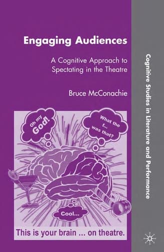 Engaging Audiences: A Cognitive Approach to Spectating in the Theatre (Cognitive Studies in Literature and Performance)