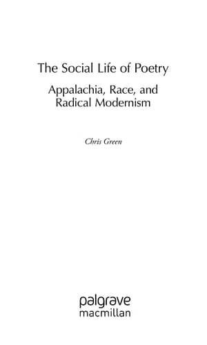 The Social Life of Poetry Appalachia, Race, and Radical Modernism