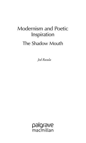 Modernism and Poetic Inspiration The Shadow Mouth