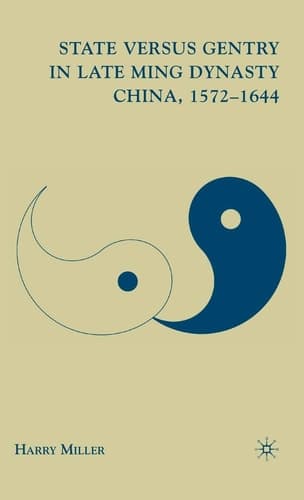 State versus Gentry in Late Ming Dynasty China, 1572–1644