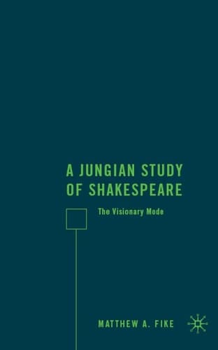 A Jungian Study of Shakespeare The Visionary Mode