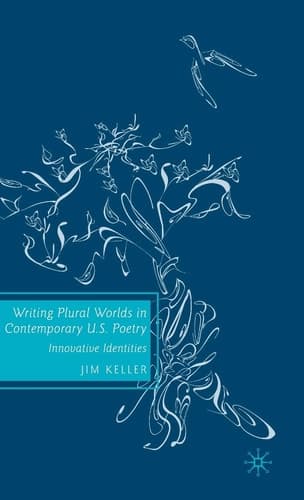 Writing Plural Worlds in Contemporary U.S. Poetry Innovative Identities