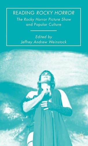Reading Rocky Horror The Rocky Horror Picture Show and Popular Culture