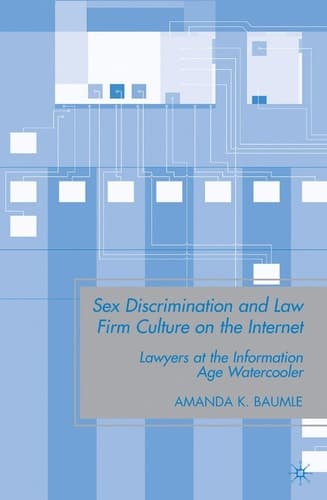 Sex Discrimination and Law Firm Culture on the Internet Lawyers at the Information Age Watercooler