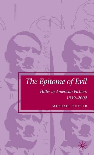 The Epitome of Evil Hitler in American Fiction, 1939–2002