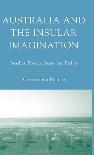 Australia and the Insular Imagination Beaches, Borders, Boats, and Bodies