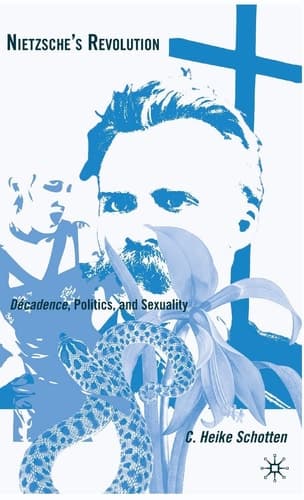Nietzsche's Revolution Décadence, Politics, and Sexuality