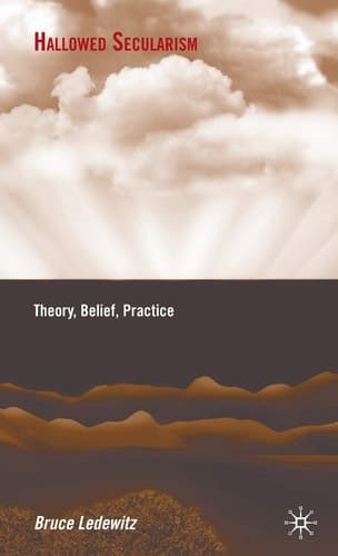 Hallowed Secularism Theory, Belief, Practice