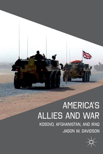 America's Allies and War Kosovo, Afghanistan, and Iraq