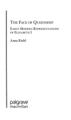 The Face of Queenship Early Modern Representations of Elizabeth I