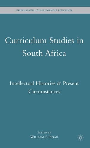 Curriculum Studies in South Africa Intellectual Histories and Present Circumstances