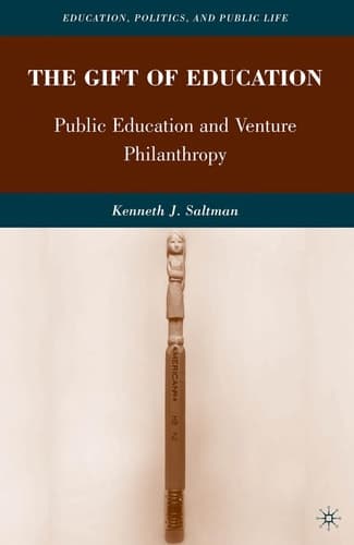 The Gift of Education Public Education and Venture Philanthropy